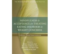 Mindfulness And Acceptance For Treating Eating Disorders And Weight Concerns