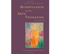 Mindfulness and the Arts Therapies: Theory and Practice - [Version Originale] Inconnu (Auteur)