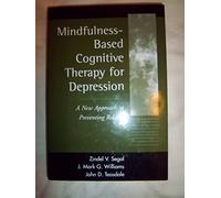 Mindfulness-based Cognitive Therapy for Depression: A New Approach to preventing Relapse