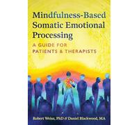 Mindfulness-Based Somatic Emotional Processing: A Guide for Patients and Therapists