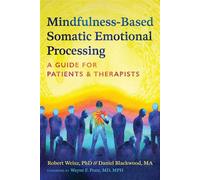 Mindfulness-Based Somatic Emotional Processing A Guide for Patients and Therapists - Robert Weisz - Healing Arts Press - ebook (ePub) - Livre