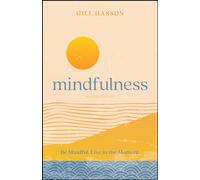 Mindfulness: Be Mindful. Live in the Moment.