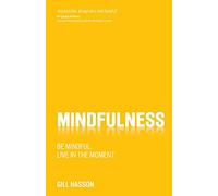 Mindfulness: Be mindful. Live in the moment.