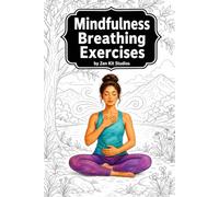 Mindfulness Breathing Exercises Coloring Book for Ages 8 and Up: Somatic Breath Mapping with Intricate Coloring Pages for Calm and Focus