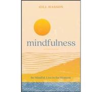 Mindfulness: Be Mindful. Live in the Moment.