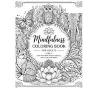 Mindfulness Coloring Book for Adults: 50 Stress-Relieving Designs Featuring Animals, Mandalas, Zentangle & Nature Art