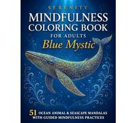 Mindfulness Coloring Book for Adults - Blue Mystic: 51 Ocean Animal & Seascape Mandalas with Guided Mindfulness Practices