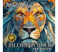 Mindfulness Coloring Book for Adults | Feel the Zen With Stress Relieving and Magestic Mandala Designs: COLORING BOOK FOR ADULTS 50 ANIMALS IN MANDALA STYLE. VOLUME 1