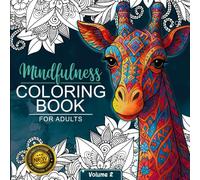 Mindfulness Coloring Book For Adults: For Mindful People | Feel the Zen With Stress Relieving Designs Animals, Mandalas, Zentangle Nature Art