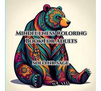 Mindfulness Coloring Book For Adults: relax and unwind the beauty of coloring book beyond the busy life