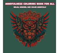 Mindfulness Coloring book for All: From soothing shapes to detailed mandalas - relax, unwind, and color mindfully.