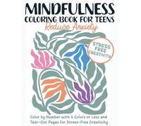 Mindfulness Coloring Book for Teens: Reduce Anxiety: Color by Number with 4 Colors or Less and Tear-Out Pages for Stress-Free Creativity