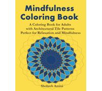 Mindfulness Coloring Book:Stress Relieving Tile Art Inspired by Iconic Landmarks Around the World: A Coloring Book for Adults with Architectural Tile Patterns - Perfect for Relaxation and Mindfulness