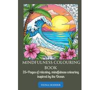 Mindfulness Colouring Book: 25+ pages of relaxing, mindfulness colouring inspired by the Ocean