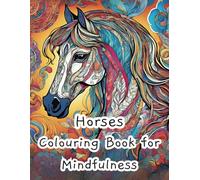 Mindfulness Colouring Book for Adults - Horses: Relieve Stress and Calm Your Mind