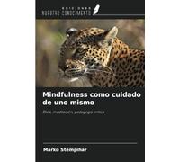 Mindfulness como cuidado de uno mismo: Ética, meditación, pedagogía crítica