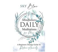 Mindfulness Daily Meditations For Men A Beginners Therapy Guide To Reduce Anxiety