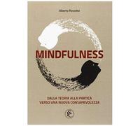 Mindfulness. Dalla Teoria Alla Pratica Verso Una Nuova Consapevolezza