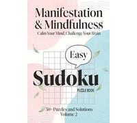 Mindfulness Easy Sudoku for Adults: Large Print Easy Sudoku for Relaxation, Focus and Present Moment Awareness | One Puzzle Per Page with Solutions | ... for Adults, Seniors and Beginners (Volume 2)