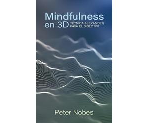 Mindfulness en 3D: Técnica Alexander para el Siglo XXI