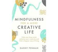 Mindfulness for a More Creative Life - Dr Danny Penman - Little Brown Book Group - Livre en Anglais - Paperback Dr Danny PenmanDr Danny Penman (Auteur)
