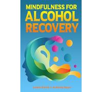 Mindfulness for Alcohol Recovery: Making Peace With Drinking