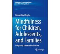 Mindfulness for Children, Adolescents, and Families: Integrating Research into Practice