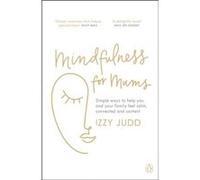Mindfulness for Mums Izzy Judd (Auteur)