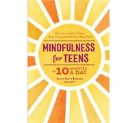 Mindfulness for Teens in 10 Minutes a Day Exercises to Feel Calm Stay Focused amp Be Your Best Self by Jennie Marie Battistin Jennie Marie Battistin (Auteur)