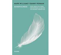 Mindfulness: Guía práctica para encontrar la paz en un mundo frenético