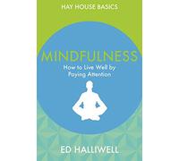 Mindfulness: How to Live Well by Paying Attention