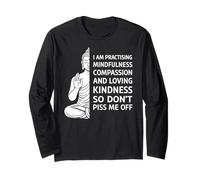 Mindfulness I'm Practicing Compassion So Don't Piss Me Off Manche Longue