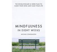 Mindfulness in Eight Weeks by Michael Chaskalson Paperback Book Chaskalson, Michael (Auteur)