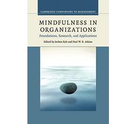 Mindfulness in Organizations: Foundations, Research, and Applications
