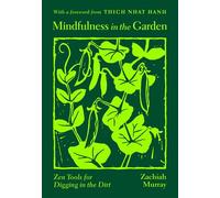 Mindfulness in the Garden Zen Tools for Digging in the Dirt - Zachiah Murray - Parallax Press - ebook (ePub) - Livre