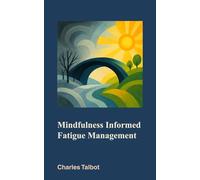 Mindfulness Informed Fatigue Management