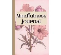 Mindfulness Journal: 90 Days of Reflection, Calm & Inner Clarity for a Balanced Life