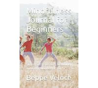 Mindfulness Journal for Beginners: 90 Days of Reflection, Gratitude, and Calm for a Better You