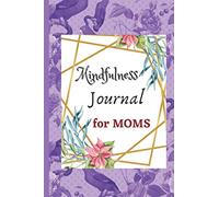 Mindfulness Journal for Moms: Feel Calm and relaxed .
