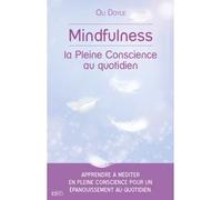 Mindfulness La pleine conscience au quotidien - Oli Doyle - Ideo Eds - broché - Guide