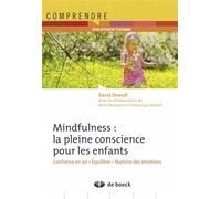 Mindfulness : la pleine conscience pour les enfants Confiance en soi - Équilibre - Maîtrise des émotions - David Dewulf - De Boeck Supérieur - broché - Manuel