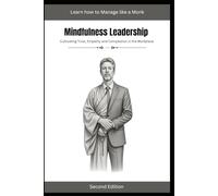 Mindfulness Leadership: Cultivating Trust, Empathy and Compassion in the Workplace