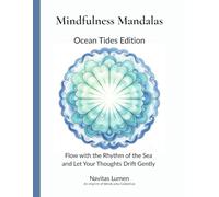 Mindfulness Mandalas: Ocean Tides Edition: Flow with the Rhythm of the Sea and Let Your Thoughts Drift Gently