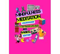 Mindfulness Meditation: 80s Babies Nostalgia Coloring Book (Brainscapes Series): Retro Vibes and Mindful Art for Relaxation and Mental Clarity