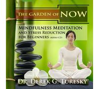 Mindfulness Meditation and Stress Reduction for Beginners: The Garden of NOW (Audio CD)