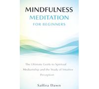 Mindfulness Meditation for Beginners: The Ultimate Guide to Spiritual Mediumship and the Study of Intuitive Perception