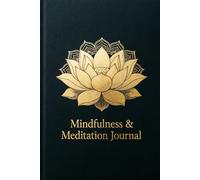 Mindfulness & Meditation Journal: A Comprehensive Daily Tracker for Inner Peace: Yearlong Guided Diary with Mood Wheel, Focus Exercises, and Daily Reflections to Cultivate Calm and Clarity
