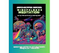 Mindfulness Meditation: Out of This World Sci-Fi Coloring Book (Brainscapes Series): A Sci-Fi Coloring Journey for Mindfulness and PTSD Recovery