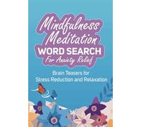 Mindfulness Meditation Word Search Puzzle Book: Anxiety Relief Puzzles for Relaxation and Stress Reduction | 100 Word Searches in 6x9 Format, 202 Pages | Perfect for Travel, Holidays, and Leisure