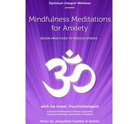Mindfulness Meditations for Anxiety: Seven Practices to Reduce Stress